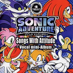 Sonic Adventure  Songs With Attitude `Vocal Mini-Album`